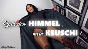 Spür den Himmel, mein Keuschi!