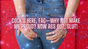 Cock’s Here, Fag - Why Not Make Me Proud? Now Ass Out, Slut!