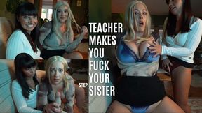 Teacher Makes You Fuck Your Step-Sis