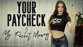 Your Paycheck Is My Pocket Money