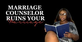 Marriage Counselor Ruins Your Marriage