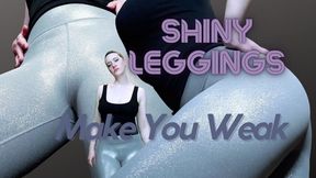 Shiny Leggings Make You Weak