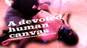 A devoted human canvas - wax play session