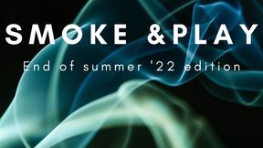 End of summer '22 edition of "Smoke n Play"