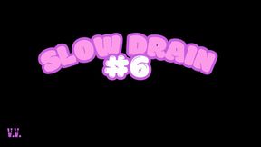 SLOW DRAIN #6