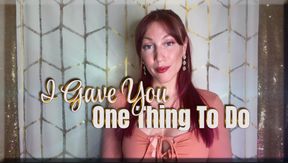 I Gave You One Thing To Do - JOI | premature ejaculation | femdom