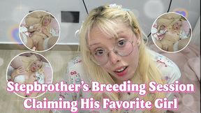 Stepbrother Breeding Session: Claiming His Favorite Girl