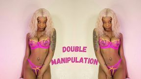 Double Manipulation