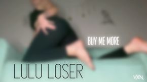 Buy Me more Lulu loser