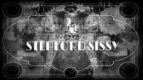 STEPFORD SISSY
