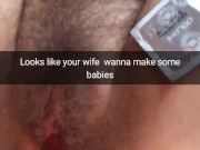 Make a baby with your cheating wife! She let me cum inside! - Cuckold Snapchat Captions