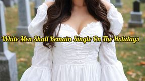 White Men Shall Remain Single On The Holidays*
