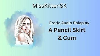 Erotic Audio: A Pencil Skirt and Cum (English Accent &amp_ All Around Dirty Girl)