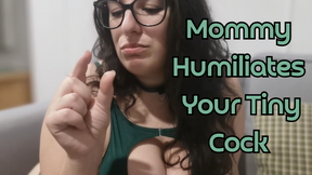 Mommy Humiliates Your Tiny Cock