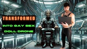 Transformed into gay sex doll drone