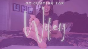 No Cumming For Wifey