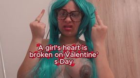 A girl's heart is broken on Valentine's