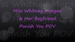 Miss Whitney Morgan & Her Boyfriend Punish You POV - mp4