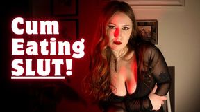 CUM EATING SLUT! (Femdom + Cum Eating Instructions)