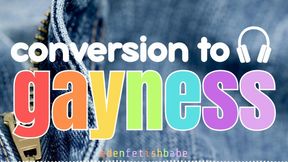 Conversion to GAYness HD Audio-visual