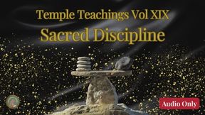 Temple Teachings Vol XIX: Sacred Discipline Audio Only