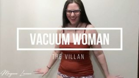 Vacuum Woman Sucks You Up!