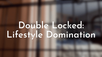 Double Locked: Lifestyle Domination