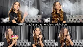 THREE packs a day! Angie's addiction