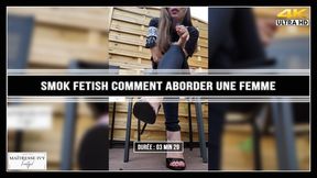 Smok fetish - Comment aborder une femme 4K