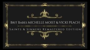 BritBabes Michelle Moist & Vicki Peach - Saints & Sinners Remastered Edition!