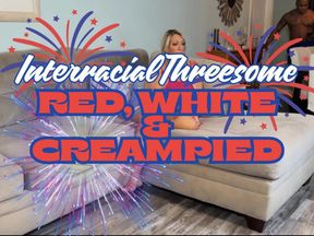 Interracial Threesome: Red, White, & CREAMPIED