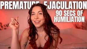 Premature Ejaculation: 90 Seconds of Humiliation