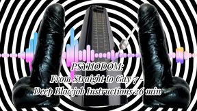 PSYHODOM: From Straight to Gay 7 - Deep Blowjob Instructions 26 min (MaleDom)