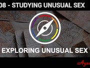 Exploring Unusual Sex S1E08 - Studying Unusual Sex