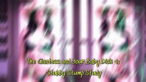 The Giantess and Your Baby Dick 4: Stubby Stump Study