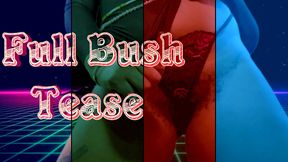Full Bush Tease