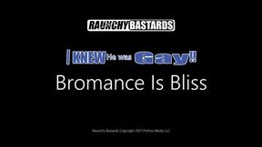 Bromance Is Bliss