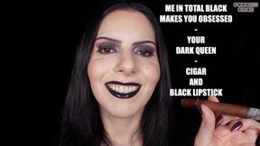 ME IN TOTAL BLACK MAKES YOU OBSESSED - YOUR DARK QUEEN - CIGAR AND BLACK LIPSTICK