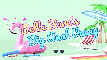 Bella Bare's Big Anal Vacay - Sep 24, 2025