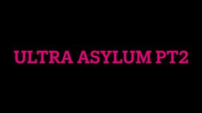 Ultra Asylum pt 2- wmv