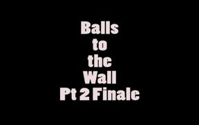 Balls to the wall finale
