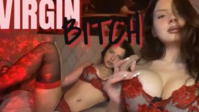 VIRGIN BITCH