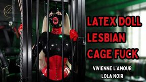 VIVIENNE L'AMOUR - LATEX DOLL LESBIAN CAGE FUCK (720P FULL HD)