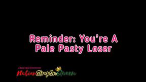 Reminder: You're a Pale Pasty Loser