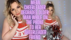 MEAN CHEERLEADER DEGRADES OLDER MAN WHILE ON THE PHONE TO HER CHEERLEADER FRIEND