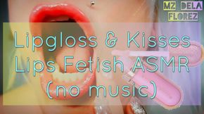 Lipgloss & Kisses: Lips Fetish ASMR (no music)