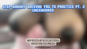 Step-Mommy Driving You To Practice Pt 2 Uncensored Version “Stop Looking At My Milkers Before I Tell Him On You”