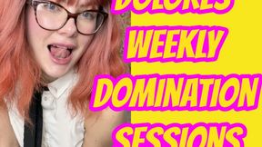 Dolores' Weekly Domination Sessions: Submit on Your Schedule