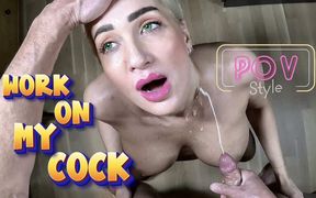 Work on My Cock - POV