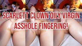 Scarlett Clown Oily Virgin Asshole Fingering!